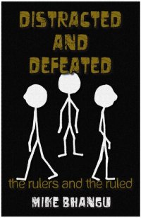 cover of the book Distracted and Defeated: the rulers and the ruled