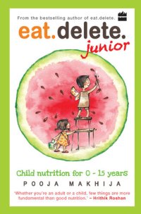 cover of the book Eat Delete Junior: Child Nutrition for Zero to Fifteen Years