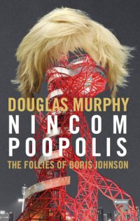 cover of the book Nincompoopolis: The Follies of Boris Johnson