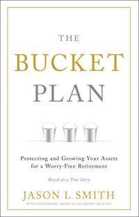 cover of the book The Bucket Plan®: Protecting and Growing Your Assets for a Worry-Free Retirement