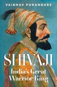 cover of the book Shivaji: India's Great Warrior King