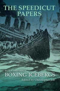 cover of the book The Speedicut Papers Book 9 (1900–1915): Boxing Icebergs