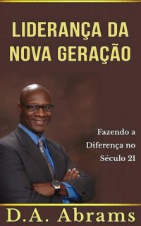 cover of the book Liderança da nova geração: fazendo a diferença no século 21