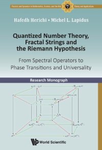 cover of the book Quantized Number Theory, Fractal Strings and the Riemann Hypothesis: From Spectral Operators to Phase Transitions and Universality