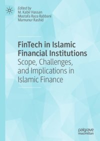 cover of the book FinTech in Islamic Financial Institutions: Scope, Challenges, and Implications in Islamic Finance