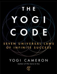 cover of the book The Yogi Code: Seven Universal Laws of Infinite Success