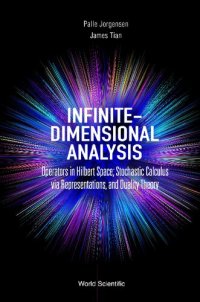 cover of the book Infinite-Dimensional Analysis: Operators in Hilbert Space; Stochastic Calculus via Representations, and Duality Theory