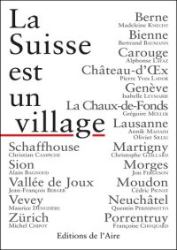 cover of the book La Suisse est un village: Ode aux contrées helvétiques