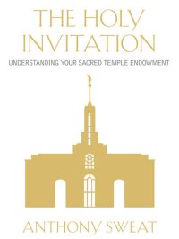 cover of the book The Holy Invitation: Understanding Your Sacred Temple Endowment