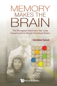 cover of the book Memory Makes the Brain: The Biological Machinery that Uses Experiences to Shape Individual Brains