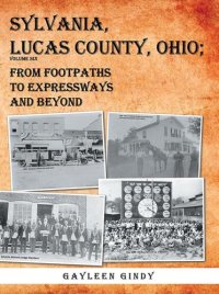 cover of the book Sylvania, Lucas County, Ohio: From Footpaths to Expressways and Beyond Volume Six