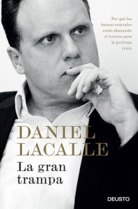 cover of the book La gran trampa: Por qué los bancos centrales están abonando el terreno para la próxima crisis