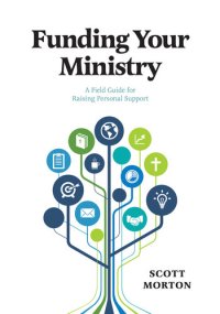 cover of the book Funding Your Ministry: A Field Guide for Raising Personal Support