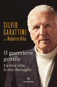 cover of the book Il guerriero gentile. La mia vita, le mie battaglie