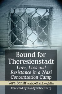 cover of the book Bound for Theresienstadt: Love, Loss and Resistance in a Nazi Concentration Camp