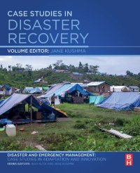 cover of the book Case Studies in Disaster Recovery: A Volume in the Disaster and Emergency Management: Case Studies in Adaptation and Innovation Series