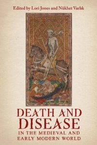 cover of the book Death and Disease in the Medieval and Early Modern World: Perspectives from across the Mediterranean and Beyond