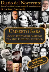 cover of the book Umberto Saba: Sono un povero bambino tra adulti stupidi e feroci