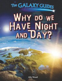 cover of the book Why Do We Have Night and Day?