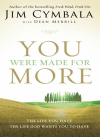 cover of the book You Were Made for More: The Life You Have, the Life God Wants You to Have