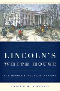 cover of the book Lincoln's White House: The People's House in Wartime