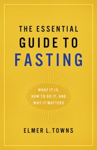 cover of the book The Essential Guide to Fasting: What It Is, How to Do It, and Why It Matters