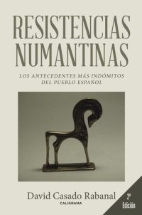 cover of the book Resistencias numantinas: Los antecedentes más indómitos del pueblo español