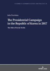 cover of the book The Presidential Campaign in the Republic of Korea in 2017: The Role of Social Media