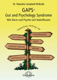 cover of the book GAPS – Gut and Psychology Syndrome: Wie Darm und Psyche sich beeinflussen. Natürliche Heilung von Autismus, AD(H)S, Dyspraxie, Legasthenie, Depression und Schizophrenie