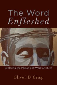 cover of the book The Word Enfleshed: Exploring the Person and Work of Christ