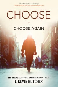 cover of the book Choose and Choose Again: The Brave Act of Returning to God's Love