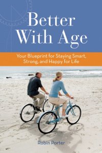 cover of the book Better With Age: Your Blueprint for Staying Smart, Strong, and Happy for Life