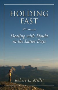 cover of the book Holding Fast: Dealing with Doubt in the Latter Days