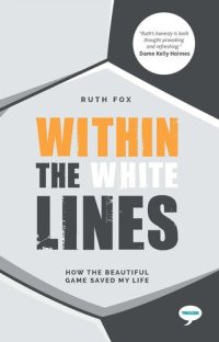 cover of the book Within the White Lines: How the Beautiful Game Saved My Life