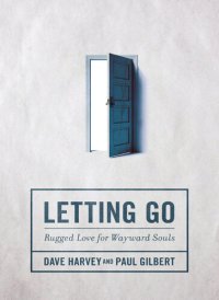 cover of the book Letting Go: Rugged Love for Wayward Souls