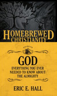 cover of the book The Homebrewed Christianity Guide to God: Everything You Ever Wanted To Know about the Almighty