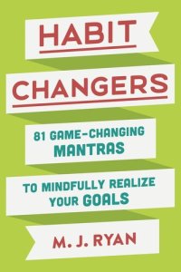 cover of the book Habit Changers: 81 Game-Changing Mantras to Mindfully Realize Your Goals