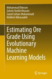 cover of the book Estimating Ore Grade Using Evolutionary Machine Learning Models