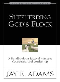 cover of the book Shepherding God's Flock: A Handbook on Pastoral Ministry, Counseling, and Leadership