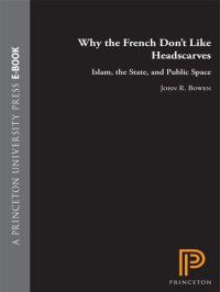 cover of the book Why the French Don't Like Headscarves: Islam, the State, and Public Space