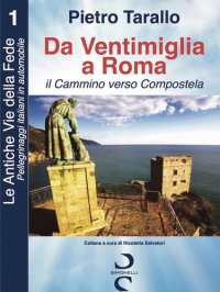 cover of the book Da Ventimiglia a Roma: Il Cammino verso Compostela