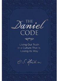 cover of the book The Daniel Code: Living Out Truth in a Culture That Is Losing Its Way