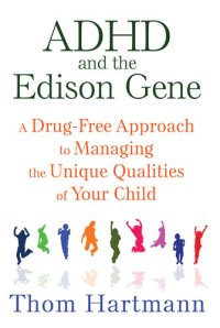 cover of the book ADHD and the Edison Gene: A Drug-Free Approach to Managing the Unique Qualities of Your Child