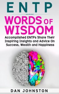 cover of the book ENTP Words of Wisdom: Accomplished ENTPs Share Their Inspiring Insights and Advice on Success, Wealth and Happiness