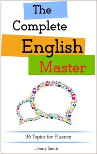 cover of the book The Complete English Master: 36 Topics for Fluency