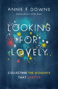 cover of the book Looking for Lovely: Collecting Moments that Matter