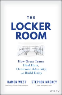 cover of the book The Locker Room: How Great Teams Heal Hurt, Overcome Adversity, and Build Unity