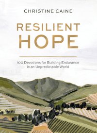 cover of the book Resilient Hope: 100 Devotions for Building Endurance in an Unpredictable World