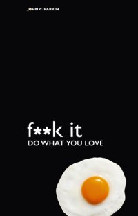 cover of the book F**k It--Do What You Love