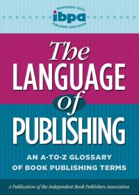 cover of the book The Language of Publishing: An A-to-Z Glossary of Book Publishing Terms